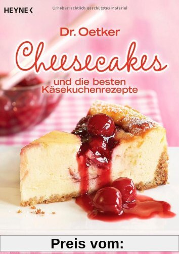 Cheesecakes: und die besten Käsekuchenrezepte